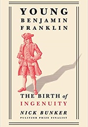 Young Benjamin Franklin: The Birth of Ingenuity (Nick Bunker)