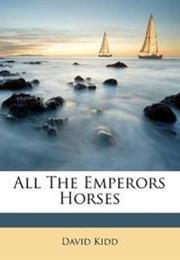 All the Emperor's Horses