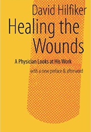 Healing the Wounds: A Physician Looks at His Work (David Hilfiker)