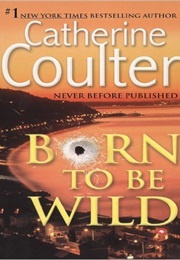 Born to Be Wild (Catherine Coulter)