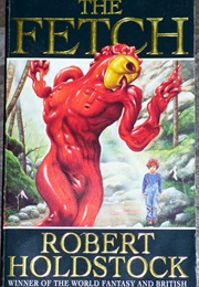 The Fetch (Robert Holdstock)