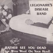Legionaire's Disease Band - Rather See You Dead