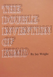The Double Invention of Komo (Jay Wright)