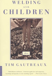 Welding With Children (Tim Gautreaux)