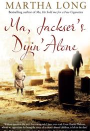 Ma, Jackser's Dyin' Alone