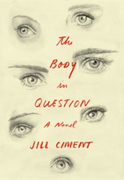 The Body in Question (Jill Ciment)