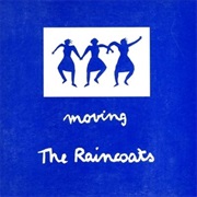 The Raincoats - Moving