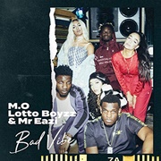 Bad Vibe - M.O, Lotto Boyzz &amp; Mr Eazi