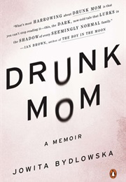 Drunk Mom (Jo Wita Bydlowska)
