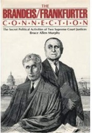 The Brandeis/Frankfurter Connection (Bruce Allen Murphy)