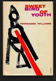 Sweet Bird of Youth by Tennessee Williams