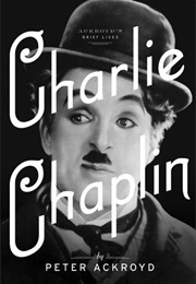 Charlie Chaplin: A Brief Life (Peter Ackroyd)
