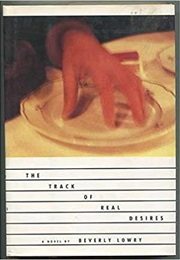 The Track of Real Desires (Beverly Lowry)
