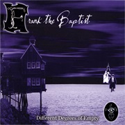 Frank the Baptist- Different Degrees of Empty