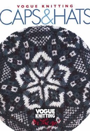 Vogue Knitting on the Go: Caps & Hats (Trisha Malcolm)