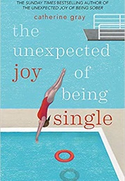 The Unexpected Joy of Being Single (Catherine Gray)