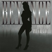 Single Ladies (Put a Ring on It) - Beyonce
