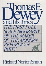 Thomas E. Dewey and His Times (Richard Norton Smith)