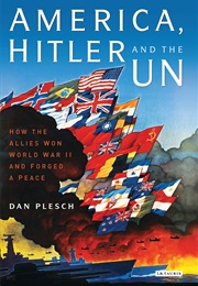 America, Hitler and the UN (Dan Plesch)