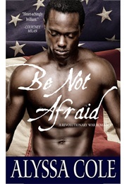 Be Not Afraid, (Alyssa Cole)