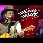 Outlaws Like Us - Travis Tritt
