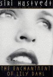 The Enchantment of Lily Dahl (Siri Hustvedt)