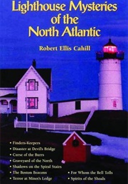 Lighthouse Mysteries of the North Atlantic (Robert Cahill)