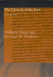 The Church of the East: A Concise History (Wilhelm Baum & Dietmar Winkler)