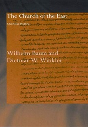 The Church of the East: A Concise History (Wilhelm Baum &amp; Dietmar Winkler)
