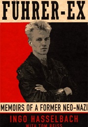 Fuhrer-Ex: Memoirs of a Former Neo-Nazi (Ingo Hasselbach)
