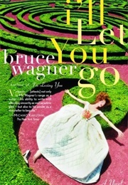 I'll Let You Go (Bruce Wagner)