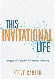 This Invitational Life (Steve Carter)