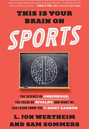 This Is Your Brain on Sports (L. Jon Wertheim)
