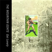 The Mountain Goats - Get Lonely