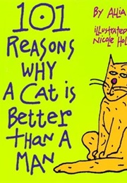 101 Reasons Why a Cat Is Better Than a Man (Allia Zobel Nolan)