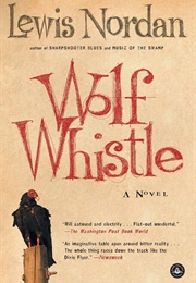 Wolf Whistle (Lewis Nordan)