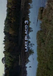 Lake Placid 3. (2010)