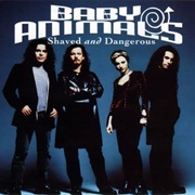 Baby Animals - Shaved and Dangerous