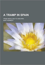 A Tramp in Spain (Bart Kennedy)