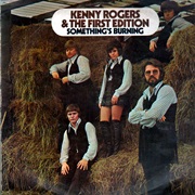 Something&#39;s Burning - Kenny Rogers &amp; the First Edition