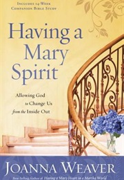 Having a Mary Spirit (Joanna Weaver)
