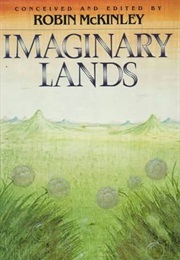 Imaginary Lands (Robin McKinley)
