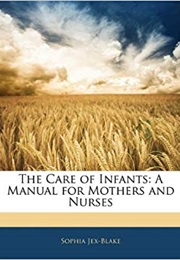 The Care of Infants: A Manual for Mothers and Nurses (Sophia Jex-Blake)