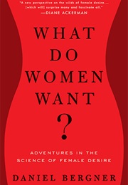 What Do Women Want? (Daniel Bergner)