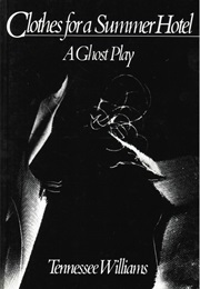 Clothes for a Summer Hotel (Tennessee Williams)