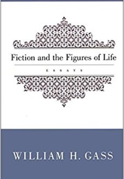 Fiction and the Figures of Life (William Gass)