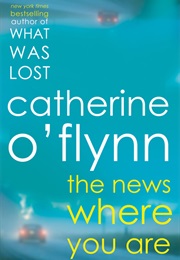 The News Where You Are (Catherine O' Flynn)