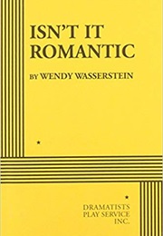 Isn't It Romantic? (Wendy Wasserstein)