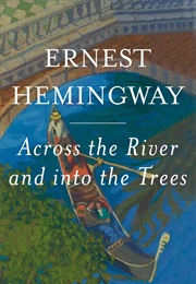 Across the River and Into the Trees (Ernest Hemingway)