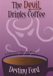 The Devil Drinks Coffee (Destiny Ford)